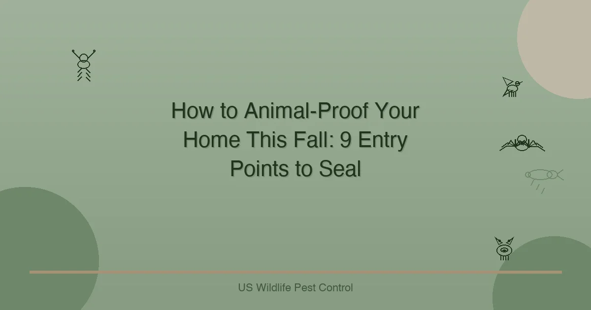 How to Animal-Proof Your Home This Fall: 9 Entry Points to Seal