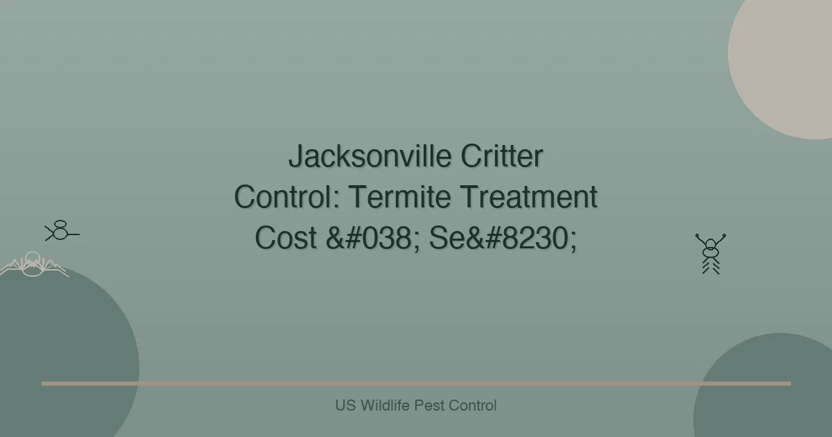 Jacksonville Critter Control: Termite Treatment Cost & Se…