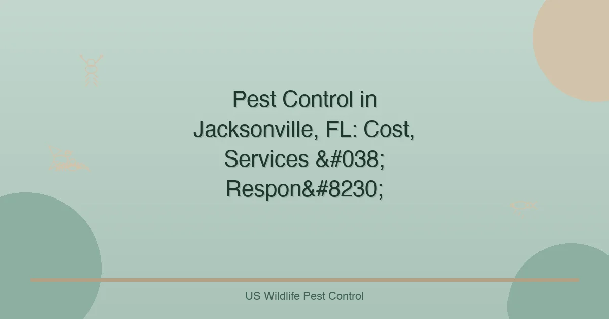 Pest Control in Jacksonville, FL: Cost, Services & Respon…