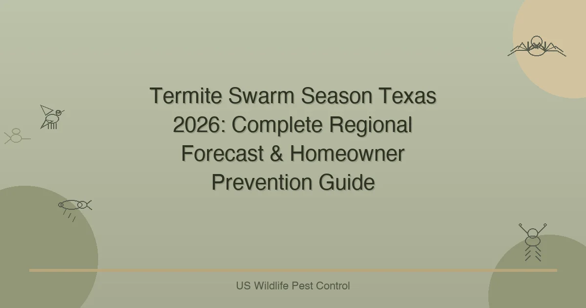 Termite Swarm Season Texas 2026: Complete Regional Forecast & Homeowner Prevention Guide
